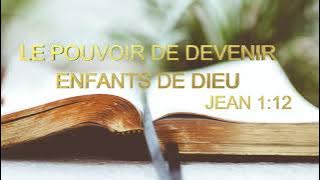 Le pouvoir de devenir enfant de Dieu – Jean 1:12